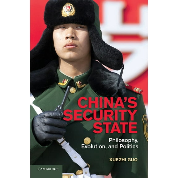 China's Security State: Philosophy, Evolution, and Politics, (Paperback)