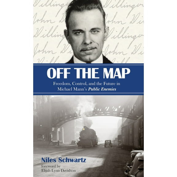 Reel Spirituality Monograph Off the Map: Freedom, Control, and the Future in Michael Mann's Public Enemies, (Hardcover)