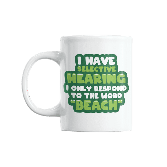 Funny Selective Hearing Coffee & Tea Mug for Beach Lover & Ocean Bum (11oz)