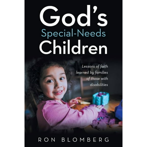 God's Special-Needs Children: Lessons of faith learned by families of those with disabilities, (Paperback)