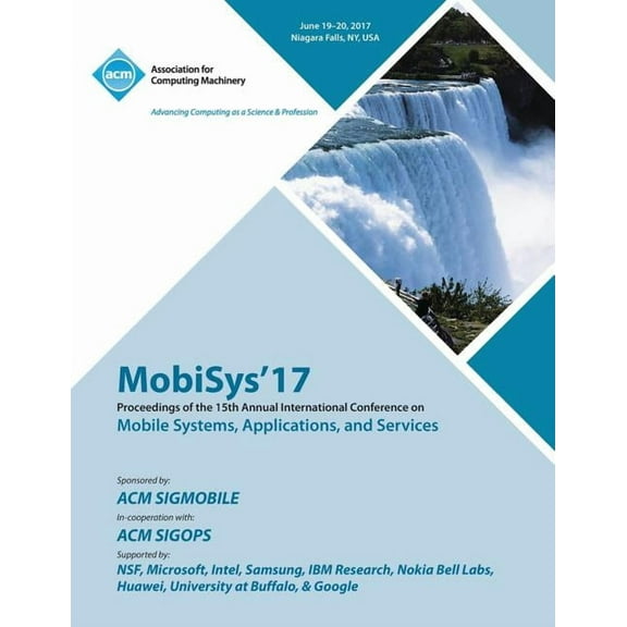 MobiSys'17: The 15th Annual International Conference on Mobile Systems, Applications, and Services (Paperback)