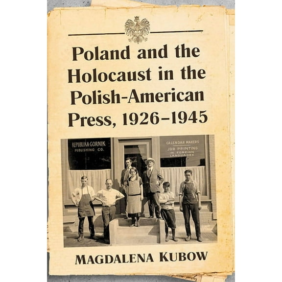 Poland and the Holocaust in the Polish-American Press, 1926-1945, (Paperback)