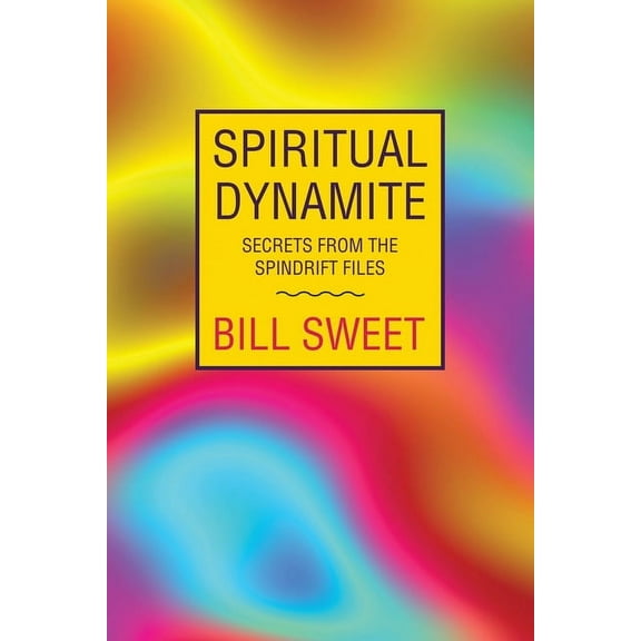 Spiritual Dynamite: Secrets from the Spindrift Files, (Paperback)