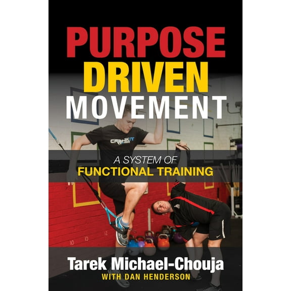 Purpose Driven Movement: The Ultimate Guide to Functional Training, (Paperback)