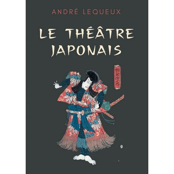 Le thÃ©Ã¢tre japonais, (Paperback)