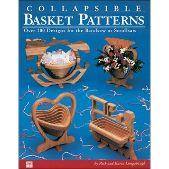 Collapsible Basket Patterns : Over 100 Designs for the Bandsaw or Scrollsaw (Paperback) 9781565230873