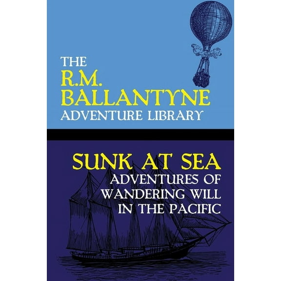 Sunk at Sea: Adventures of Wandering Will in the Pacific, (Paperback)