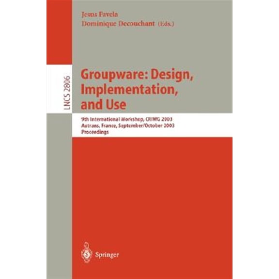 Pre-Owned Lecture Notes in Computer Science: Groupware: Design, Implementation, and Use: 9th International Workshop, Criwg 2003, Autrans, France, September 28 - October 2, 2003, Proceedings (Paperback)