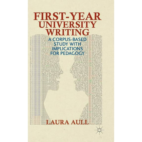First-Year University Writing: A Corpus-Based Study with Implications for Pedagogy, (Hardcover)