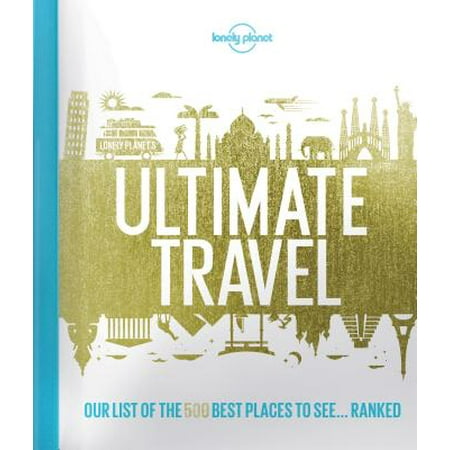 Lonely planet: lonely planet's ultimate travel: our list of the 500 best places to see... ranked - h: (Best Places To Retire In Panama)