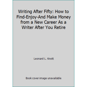 Writing After Fifty: How to Find-Enjoy-And Make Money from a New Career As a Writer After You Retire, Used [Hardcover]