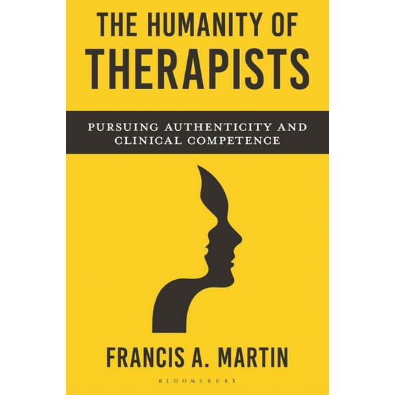 The Humanity of Therapists: Pursuing Authenticity and Clinical Competence, (Paperback)