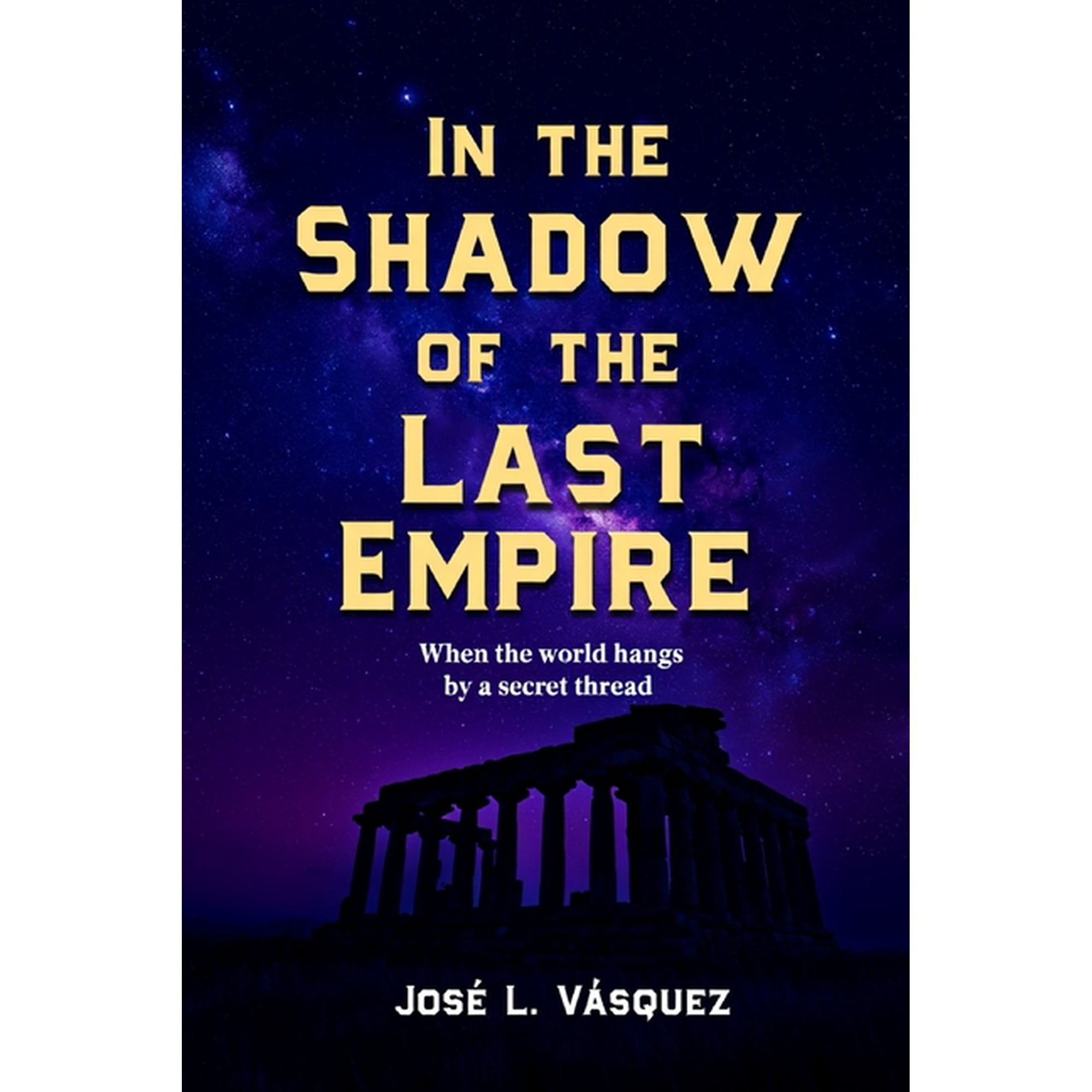 In the Shadow of the Last Empire: When the world is held by a secret thread (Paperback)