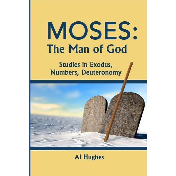 Moses: The Man of God: Studies in Exodus, Numbers, Deuteronomy
