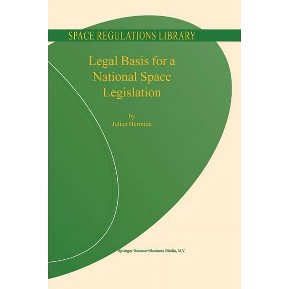 Space Regulations Library Legal Basis for a National Space Legislation, Book 3, (Paperback)