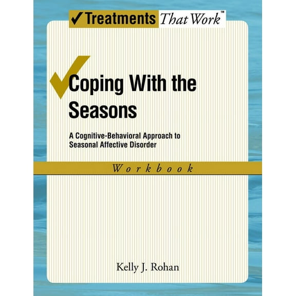 Treatments That Work Coping with the Seasons: A Cognitive Behavioral Approach to Seasonal Affective Disorder, Workbook, (Paperback)