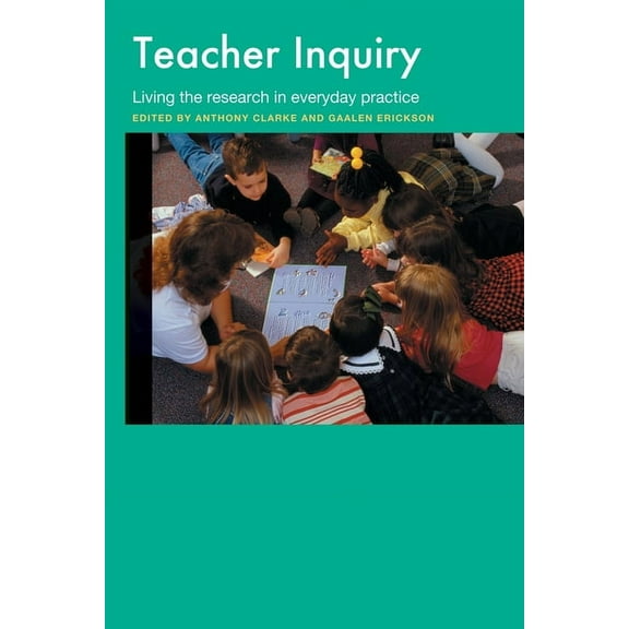 Teacher Inquiry: Living the Research in Everyday Practice, (Paperback)