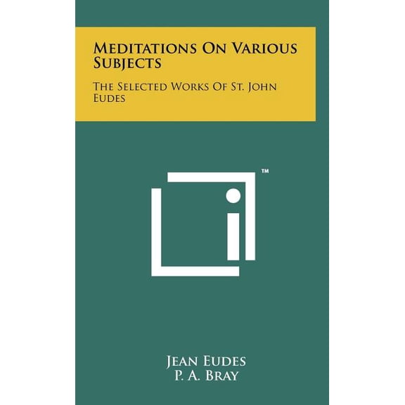 Meditations On Various Subjects: The Selected Works Of St. John Eudes (Hardcover)