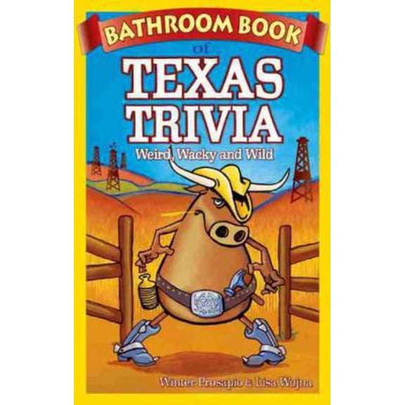 Pre-Owned Bathroom Book of Texas Trivia: Weird, Wacky and Wild (Paperback) 1897278306 9781897278307