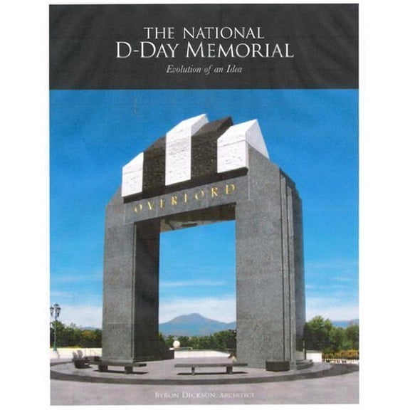 Pre-Owned The National D-Day Memorial - Evolution of an Idea, 9780615441429, 0615441424, Paperback, First Edition edition