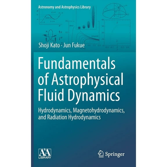 Astronomy and Astrophysics Library Fundamentals of Astrophysical Fluid Dynamics: Hydrodynamics, Magnetohydrodynamics, and Radiation Hydrodynamics, (Hardcover)