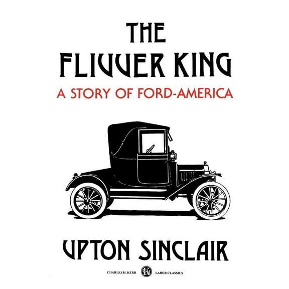 The Flivver King: A Story of Ford-America, (Paperback)
