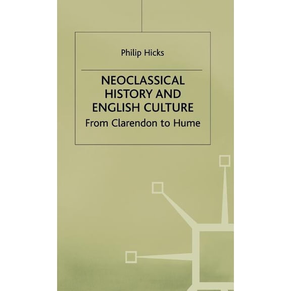 Studies in Modern History Neoclassical History and English Culture: From Clarendon to Hume, (Hardcover)