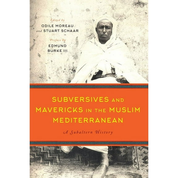 Subversives and Mavericks in the Muslim Mediterranean: A Subaltern History, (Paperback)