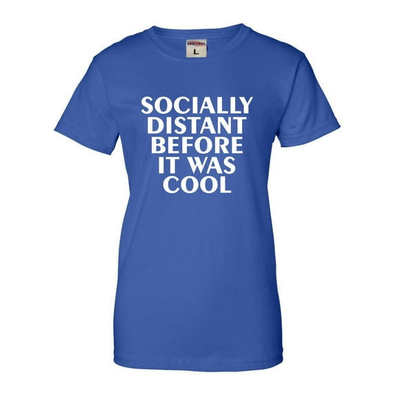 Womens Socially Distant Before It Was Cool Funny T-Shirt