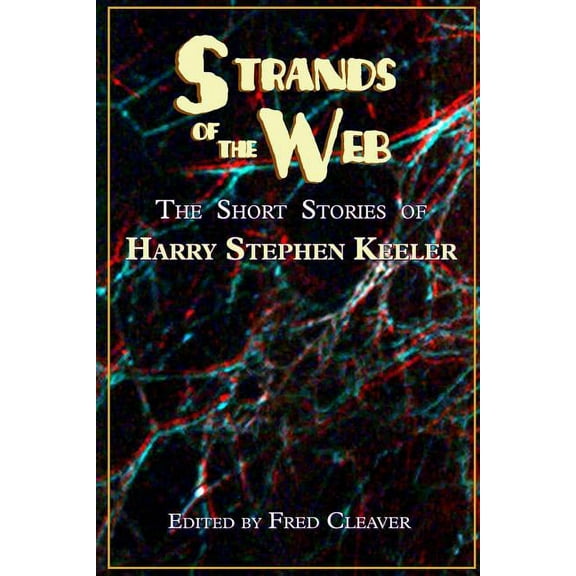 Strands of the Web: The Short Stories of Harry Stephen Keeler (Paperback)