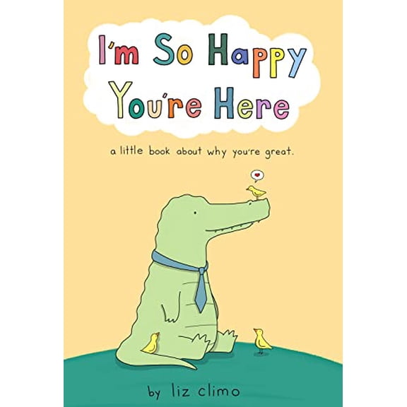 Pre-Owned I'm So Happy You're Here: A Little Book about Why You're Great (Hardcover) 1250841445 9781250841445