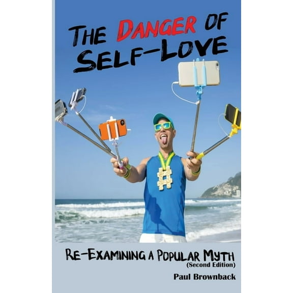 The Danger of Self Love (Second Edition) (Paperback)
