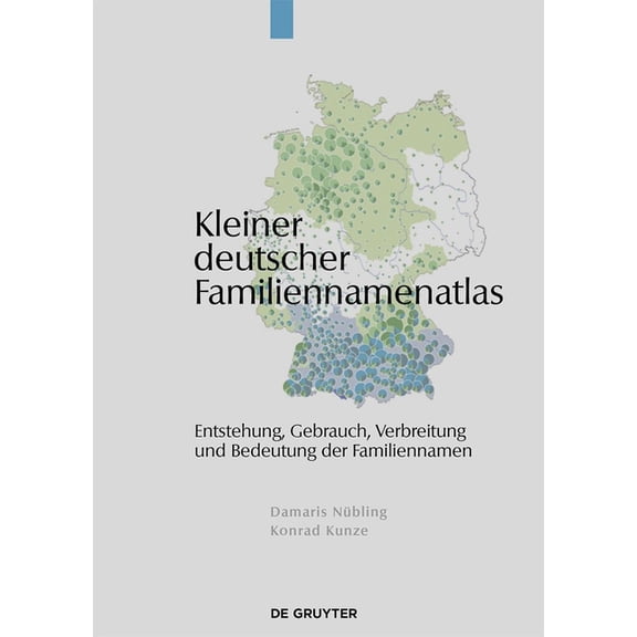 Kleiner Deutscher Familiennamenatlas: Entstehung, Gebrauch, Verbreitung Und Bedeutung Der Familiennamen, (Paperback)