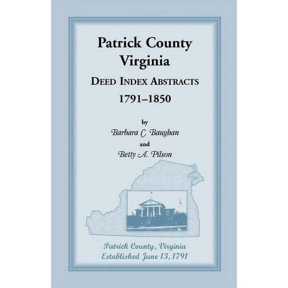 Patrick County, Virginia Deed Index Abstracts, 1791-1850