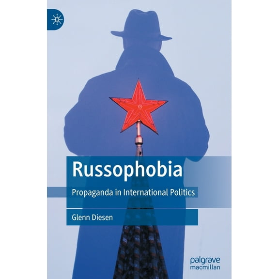 Russophobia: Propaganda in International Politics, (Hardcover)