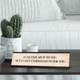 thumbnail image 3 of I can explain it to you. But I can't understand it for you. Desk Sign (2 x 8"), 3 of 3