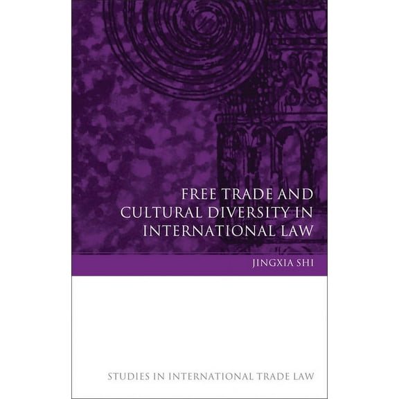 Studies in International Trade and Inves Free Trade and Cultural Diversity in International Law, Book 14, (Hardcover)