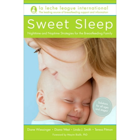 Sweet Sleep : Nighttime and Naptime Strategies for the Breastfeeding