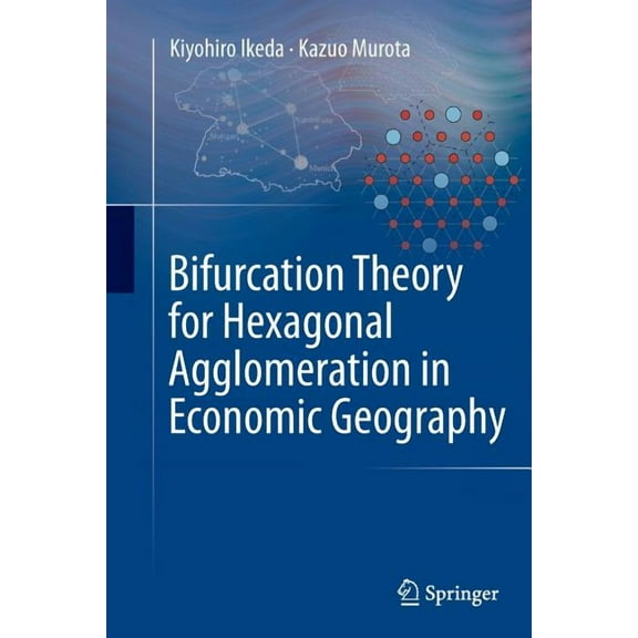 Bifurcation Theory for Hexagonal Agglomeration in Economic Geography, (Paperback)