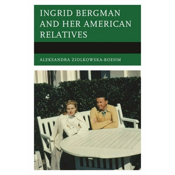 Ingrid Bergman and her American Relatives, (Paperback)