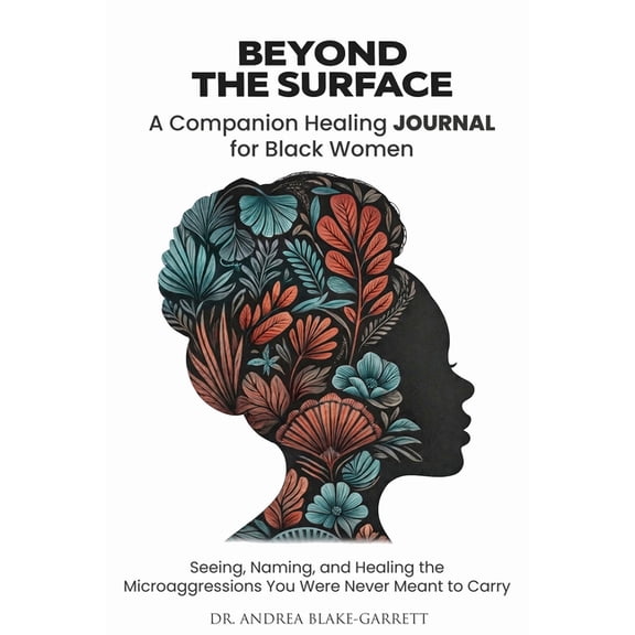 Beyond The Surface: A companion Healing Journal For Black Women, (Paperback)
