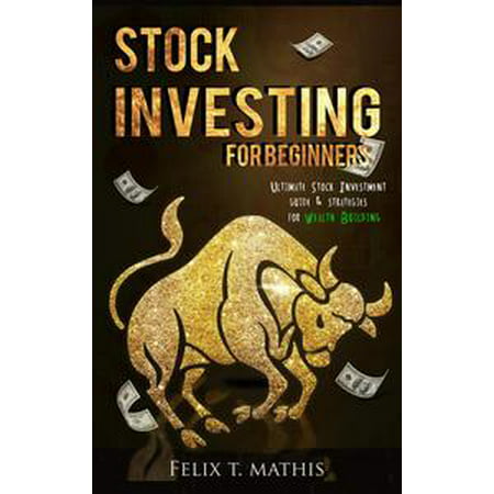 Stock Investing for Beginners : Ultimate Stock Investing Guide & Strategies for Wealth Building - (Best Wealth Building Strategies)