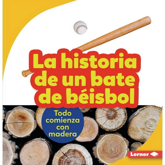 Paso a Paso (Step by Step): La Historia de Un Bate de Béisbol (the Story of a Baseball Bat) (Paperback)