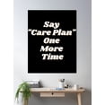 thumbnail image 2 of Say "Care Plan" One More Time | Nursing Poster Wall Art, Modern Wall Decor, 12x18 UNFRAMED, 2 of 3