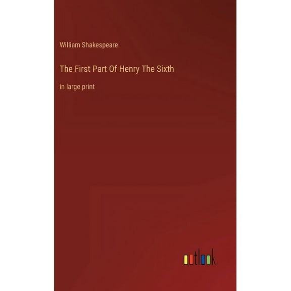 The First Part Of Henry The Sixth (Hardcover)