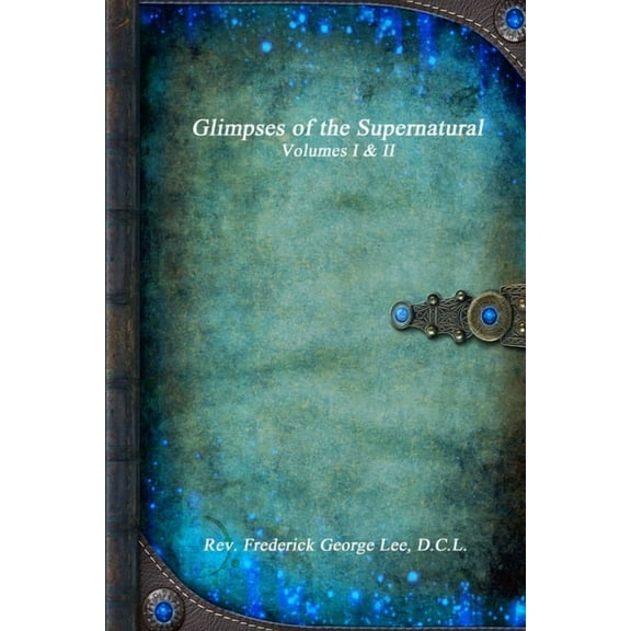 Glimpses of the Supernatural Volumes I & II, (Paperback)
