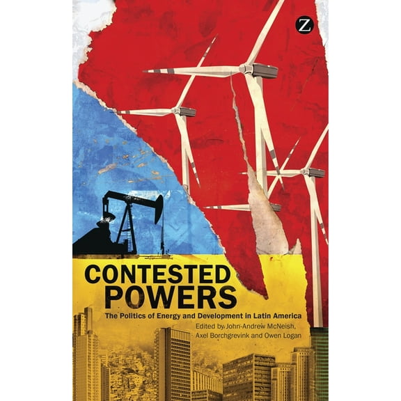 Contested Powers: The Politics of Energy and Development in Latin America, (Paperback)