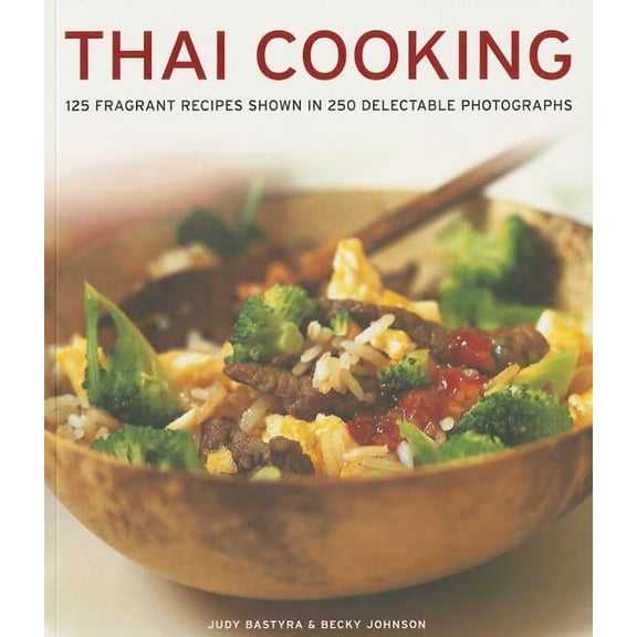 THAI COOKING : 125 Fragrant Recipes Shown in 250 Delectable Photographs (Paperback)