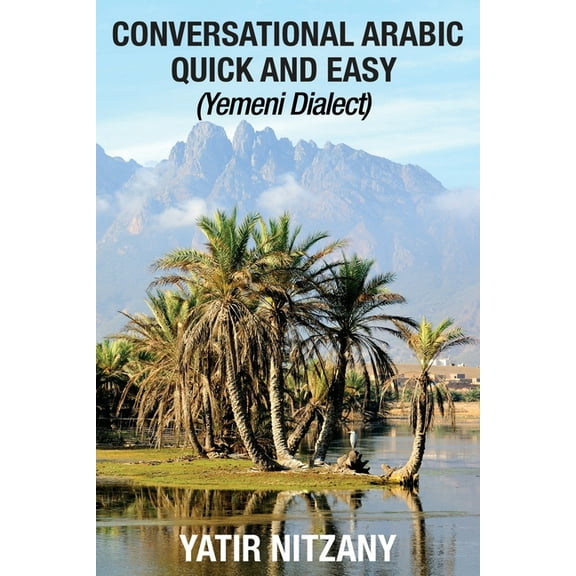 Conversational Arabic Quick and Easy: Yemeni Dialect, (Paperback)