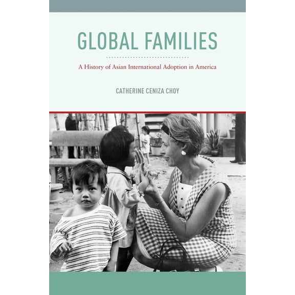 Nation of Nations Global Families: A History of Asian International Adoption in America, Book 8, (Paperback)